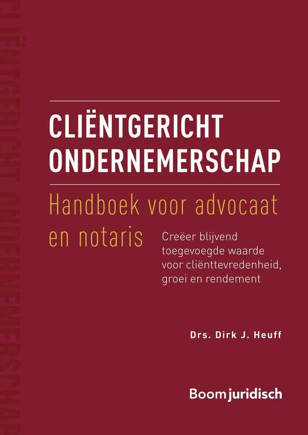 Cliëntgericht ondernemerschap: handboek voor advocaat en notaris